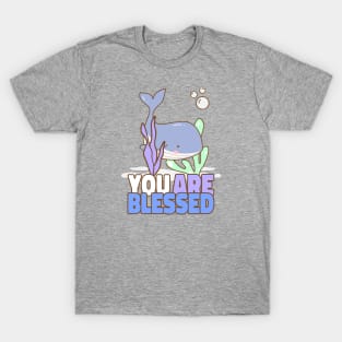 You Are Blessed Cute Whale Sea Fish Sealife Children Kids Art Cartoon Comic T-Shirt